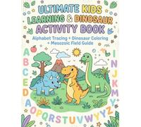 Ultimate Kids Learning & Dinosaur Activity Book: Mesozoic Field Guide: Dinosaurs Alphabet Tracing Workbook + Dinosaur Coloring Book