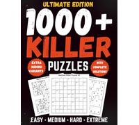 Ultimate Killer Sudoku Puzzle Book for Adults, Teens & Seniors: 1,000+ Easy to Extreme Killer Puzzles with Extra Hyper, Jigsaw, Diagonal & Samurai Variants and Full Solutions