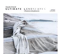 Ultimate Landscapes. L'illusione del ghiaccio - [Antiga Edizioni]