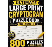 Ultimate Large Print Cryptogram Puzzle Book for Adults: 800 Large Print Cryptoquote Puzzles with Inspirational Sayings, Proverbs, and Brain-Boosting Codebreaking Challenges for Adults