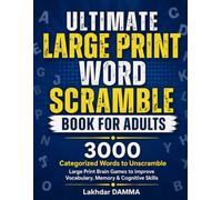 ULTIMATE LARGE PRINT WORD SCRAMBLE BOOK FOR ADULTS: 3000 Categorized Words to Unscramble | Large Print Brain Games to Improve Vocabulary, Memory & Cognitive Skills
