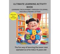ULTIMATE LEARNING ACTIVITY BOOK FOR KIDS AGES 2-5 YEARS OLD: Learning the Lower-Case Alphabets (a-z) through tracing, coloring and finding letters