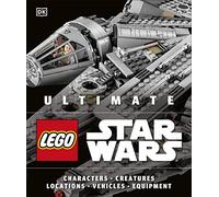 Ultimate LEGO Star Wars: Characters, Creatures, Locations, Vehicles, Equipment