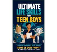 Ultimate Life Skills for Teen Boys: Practical Lessons for Confidence, Money, Relationships, School, and Independence | Gift for Teen Boys