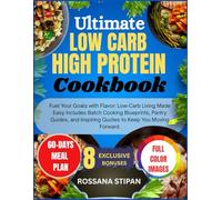 Ultimate Low Carb High Protein Cookbook: Fuel Your Goals with Flavor: Low-Carb Living Made Easy Includes Batch Cooking Blueprints, Pantry Guides, and Inspiring Quotes to Keep You Moving Forward.