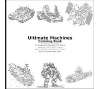 Ultimate Machines Coloring Book: 31 Awesome Designs for Teens: By the Scribble Spark Team