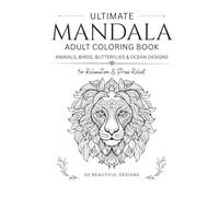 Ultimate Mandala Coloring Book for Adults: Beautiful Designs for Stress Relief and Relaxation (Animals & Nature)