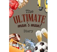 Ultimate Man's man Diary: How else am I supposed to remember everything?