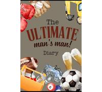 Ultimate Man's man Diary: How else am I supposed to remember everything?