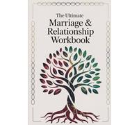 Ultimate Marriage & Relationship Workbook: The ultimate workbook to make your marriage and relationships the best they can be.