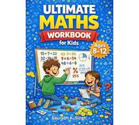 Ultimate Math Workbook For Kids Ages 8-12: A Complete Practice Book With Multiplication, Division, Fractions, Decimals, Percentages, Word Problems, Geometry, Money Math & Fun Activities (Grades 3-6)