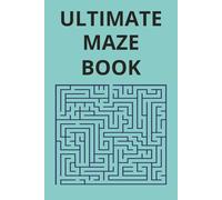ULTIMATE MAZE BOOK: Challenging and Fun Mazes for Adults and Teens