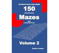 ULTIMATE MAZE CHALLENGE 150 Brain-Boosting Mazes with A Relaxing Puzzle Volume 2: For Adults, Seniors, and Teens