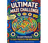 Ultimate Maze Challenge: 75 Fun & Engaging Mazes for Kids and All-Ages Puzzle Lovers