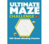 ULTIMATE MAZE CHALLENGE 8+: 100 Brain-Bending Puzzles Challenging Honeycomb Style