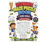 Ultimate Maze Puzzle Book for Kids Ages 6-10: 100 Soccer-Themed Square Mazes with Easy, Medium, Hard, and Extra Hard Challenges for Kids