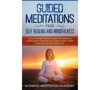 Ultimate Meditation A Guided Meditations for Self Healing and Mindf (Tascabile)