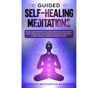 Ultimate Meditation Academy Guided Self-Healing Meditations (Tascabile)