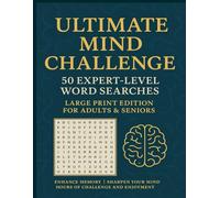"Ultimate Mind Challenge: 50 Expert-Level Word Searches | Large Print Edition for Adults & Seniors"