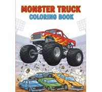 Ultimate Monster Truck Coloring Book for Kids: Get Ready for High-Octane Fun: Giant Trucks, Mud-Slinging Action & Awesome Designs!