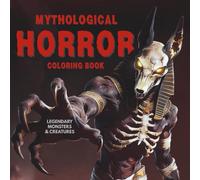 Ultimate Mythology Horror Coloring Book for Adults: 50 Mythological Monsters to color | Made for long immersive coloring sessions