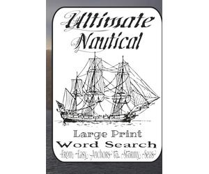 Ultimate Nautical & Pirate Word Search Adventure: 55 Easy-to-Very-Difficult Puzzles Featuring Ships, Pirates, Sea Legends, Maritime Lore & Ocean Exploration Fun
