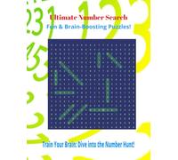 Ultimate Number Search: A Fun & Challenging Brain Teaser Book: 200 Unique Number Search Puzzles | Boost Focus, Memory & Enjoy Hours of Fun