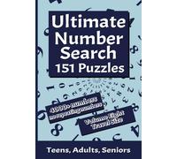 Ultimate Number Search Puzzle Book for Teens, Adults, Seniors Volume Eight: 151 Challenging Puzzles, Over 4,000 Unique Sequences, Travel Size 6"x9", No Repeating Numbers!
