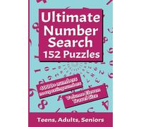 Ultimate Number Search Puzzle Book for Teens, Adults, Seniors Volume Eleven: 152 Challenging Puzzles, Over 4,000 Unique Sequences, Travel Size 6"x9", No Repeating Numbers!