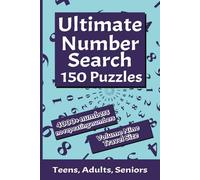 Ultimate Number Search Puzzle Book for Teens, Adults, Seniors Volume Nine: 150 Challenging Puzzles, Over 4,000 Unique Sequences, Travel Size 6"x9", No Repeating Numbers!