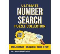 Ultimate Number Search Puzzle Collection: Train Your Brain! Find 4,100+ Hidden Numbers Across 106 Large Print Puzzles for Adults & Seniors