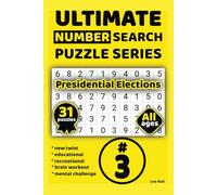 Ultimate Number Search Puzzle Series 3: Exploring Historic Presidential Elections Through Engaging Number Search Puzzles
