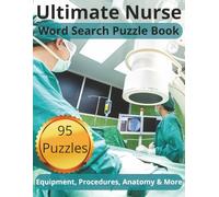 Ultimate Nurse Word Search Puzzle Book: 95 Fun & Challenging Puzzles Featuring Medical Equipment, Anatomy, Procedures, and Nursing Culture