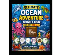 Ultimate ocean adventure activity book for kids ( Age 4-8): Coloring, Mazes, Spot the Difference, Hidden Objects, Tracing, Dot-to-Dot, Puzzles & Fun Learning Activities