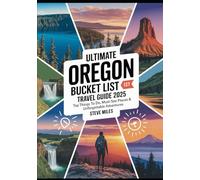 ULTIMATE OREGON BUCKET LIST TRAVEL GUIDE 2025: Top Things to Do, Must-See Places & Unforgettable Adventures