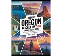 ULTIMATE OREGON BUCKET LIST TRAVEL GUIDE 2025: Top Things to Do, Must-See Places & Unforgettable Adventures