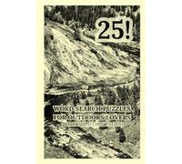 Ultimate Outdoors Word Search Puzzlebook: MEDIUM DIFFICULTY 25 North American National Parks and Camping Word Search Puzzles for Adults and Teens; ... Activities, and more! Complete Answer Key!