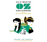 Ultimate Oz Universe Vol. 2: into the Outerlands: Into the Outerlands: Volume 2