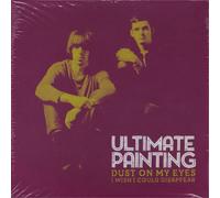 Ultimate Painting Dust On My Eyes/I Wish I Could Disappear (Vinyl LP) 7" Single
