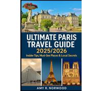 ULTIMATE PARIS TRAVEL GUIDE 2025/2026: Insider Tips, Must-See Places & Local Secrets