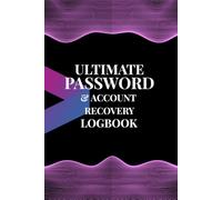 Ultimate Password & Account Recovery Logbook: A Secure Offline Password Organizer for Websites, Apps, Emails, Security Questions, Backup Codes & Important Login Information