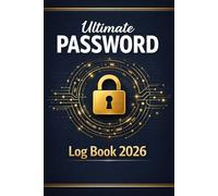 Ultimate Password Log Book 2026: 200 Entries | Secure Password Organizer | Login Tracker with Last Changed Date & Notes