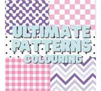 Ultimate Patterns: A playful, fun colouring book full of amazing patterns perfect for kids and adults!
