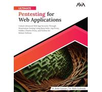 Ultimate Pentesting for Web Applications: Unlock Advanced Web App Security Through Penetration Testing Using Burp Suite, Zap Proxy, Fiddler, Charles ... Python for Robust Defense (English Edition)