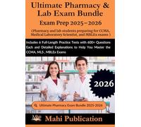 Ultimate Pharmacy & Lab Bundle Exam Prep 2025-2026 . preparing for CMA, Medical Laboratory Scientist, and MBLEx: Includes 6 Full-Length Practice Tests with 600+ Questions Each and Detailed Explanations to Help You Master the CMA, MLS , MBLEx Exams