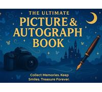 Ultimate Picture and Autograph Book for Kids | Capture Magical Memories and Signatures: Perfect for Trips, Theme Parks, Family Vacations, Character ... | Collect Photos from Favorite Characters