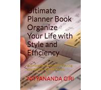 Ultimate Planner Book Organize Your Life with Style and Efficiency: A Comprehensive Guide to Planning, Goal Setting, and Productivity
