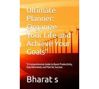 Ultimate Planner: Organize Your Life and Achieve Your Goals": "A Comprehensive Guide to Boost Productivity, Stay Motivated, and Plan for Success