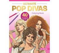 Ultimate Pop Divas Coloring Book: 40 Patterns, Trivia, Song Lists, and More (100 Percent Unofficial): 1