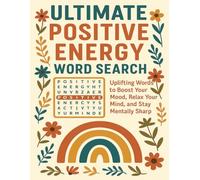 ULTIMATE POSITIVE ENERGY WORD SEARCH: 100 Inspirational Word Search Puzzles for Adults and Seniors | Mindfulness, Stress Relief, Gratitude, Growth, Happiness, and Calm